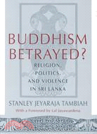 Buddhism Betrayed? ─ Religion, Politics, and Violence in Sri Lanka