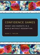 Confidence Games: Money and Markets in a World Without Redemption