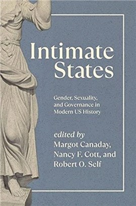 Intimate States：Gender, Sexuality, and Governance in Modern US History