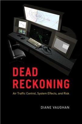 Dead Reckoning：Air Traffic Control, System Effects, and Risk