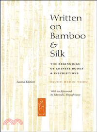 Written on Bamboo & Silk ─ The Beginnings of Chinese Books & Inscriptions