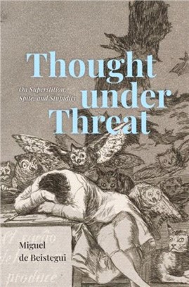 Thought under Threat：On Superstition, Spite, and Stupidity