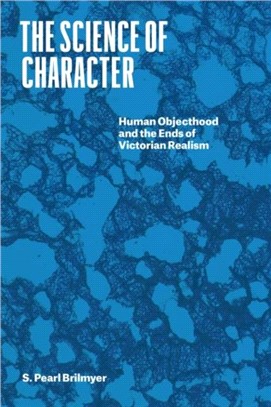 The Science of Character：Human Objecthood and the Ends of Victorian Realism