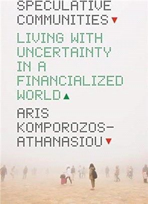 Speculative Communities：Living with Uncertainty in a Financialized World