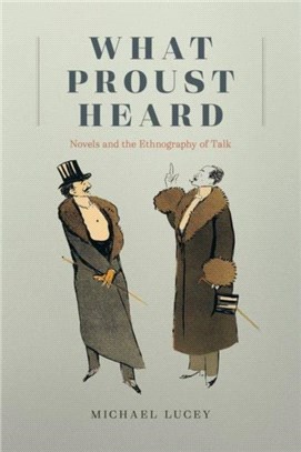 What Proust Heard：Novels and the Ethnography of Talk