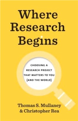 Where Research Begins：Choosing a Research Project That Matters to You (and the World)