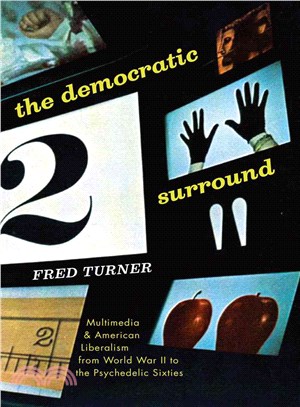 The Democratic Surround ─ Multimedia & American Liberalism from World War II to the Psychedelic Sixties
