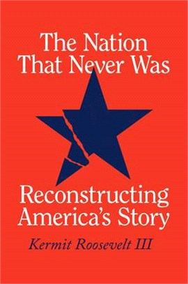 The Nation That Never Was: Reconstructing America's Story