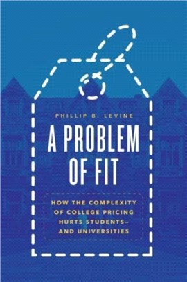 A Problem of Fit：How the Complexity of College Pricing Hurts Students-and Universities