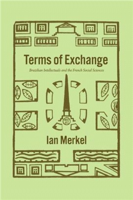 Terms of Exchange：Brazilian Intellectuals and the French Social Sciences