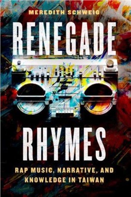 Renegade Rhymes：Rap Music, Narrative, and Knowledge in Taiwan