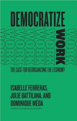 Democratize Work：The Case for Reorganizing the Economy