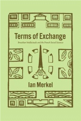 Terms of Exchange：Brazilian Intellectuals and the French Social Sciences