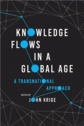 Knowledge Flows in a Global Age：A Transnational Approach