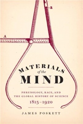 Materials of the Mind：Phrenology, Race, and the Global History of Science, 1815-1920