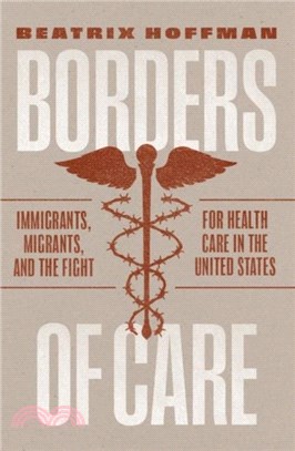 Borders of Care：Immigrants, Migrants, and the Fight for Health Care in the United States