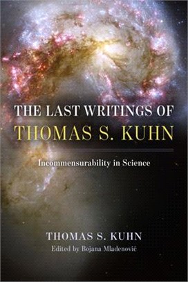 The Last Writings of Thomas S. Kuhn：Incommensurability in Science