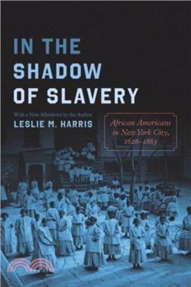 In the Shadow of Slavery：African Americans in New York City, 1626-1863