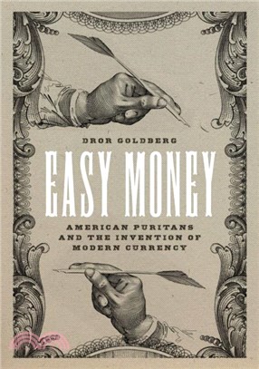 Easy Money：American Puritans and the Invention of Modern Currency
