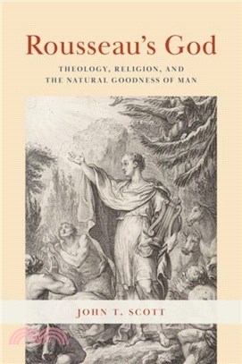 Rousseau's God：Theology, Religion, and the Natural Goodness of Man