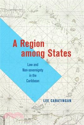 A Region Among States: Law and Non-Sovereignty in the Caribbean