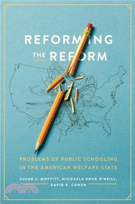 Reforming the Reform：Problems of Public Schooling in the American Welfare State