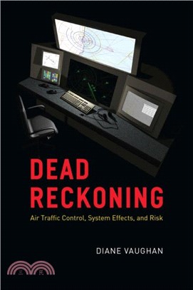 Dead Reckoning：Air Traffic Control, System Effects, and Risk