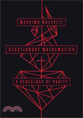Reactionary Mathematics: A Genealogy of Purity