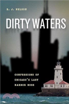 Dirty Waters：Confessions of Chicago's Last Harbor Boss