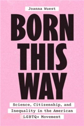 Born This Way：Science, Citizenship, and Inequality in the American LGBTQ+ Movement