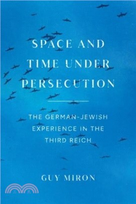 Space and Time under Persecution：The German-Jewish Experience in the Third Reich