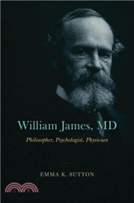 William James, MD：Philosopher, Psychologist, Physician