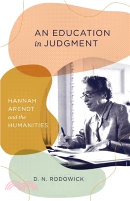 An Education in Judgment：Hannah Arendt and the Humanities