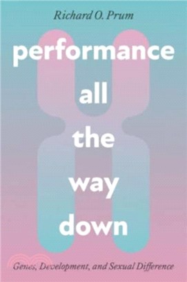 Performance All the Way Down：Genes, Development, and Sexual Difference