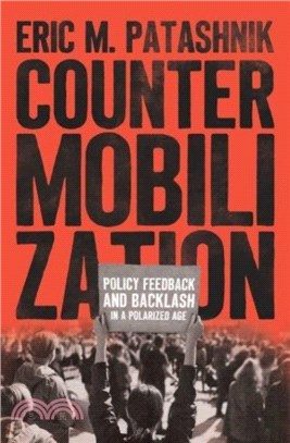 Countermobilization：Policy Feedback and Backlash in a Polarized Age