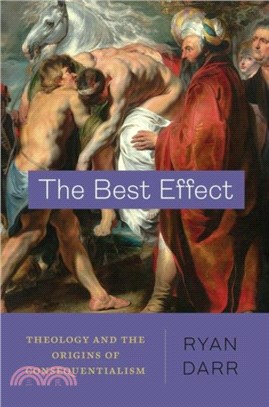 The Best Effect：Theology and the Origins of Consequentialism