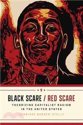 Black Scare / Red Scare：Theorizing Capitalist Racism in the United States