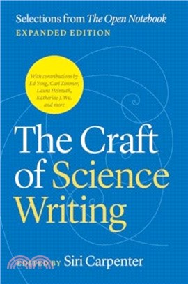 The Craft of Science Writing：Selections from ?he Open Notebook,??Expanded Edition