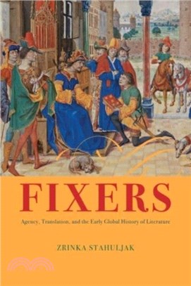 Fixers：Agency, Translation, and the Early Global History of Literature