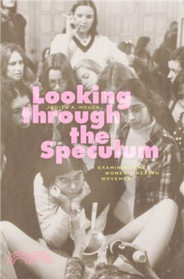 Looking through the Speculum：Examining the Women's Health Movement