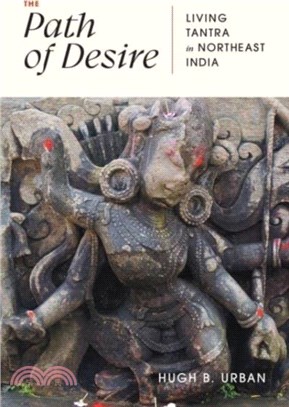 The Path of Desire：Living Tantra in Northeast India