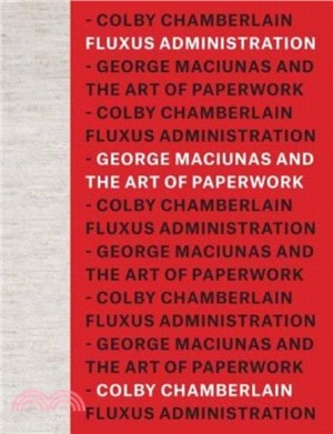 Fluxus Administration：George Maciunas and the Art of Paperwork