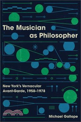 The Musician as Philosopher: New York's Vernacular Avant-Garde, 1958-1978