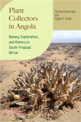 Plant Collectors in Angola：Botany, Exploration, and History in South-Tropical Africa