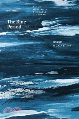 The Blue Period：Black Writing in the Early Cold War