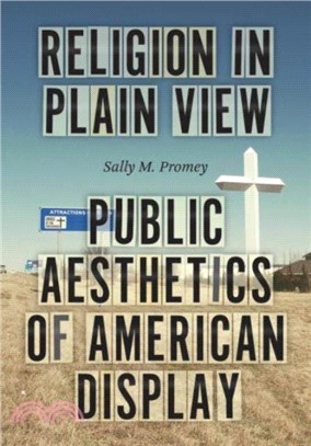 Religion in Plain View：Public Aesthetics of American Display