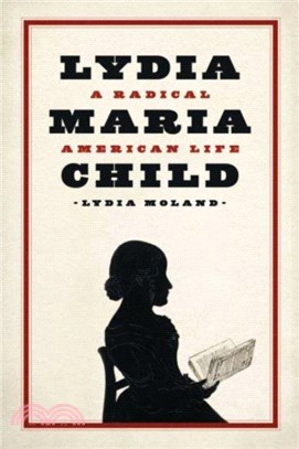 Lydia Maria Child：A Radical American Life