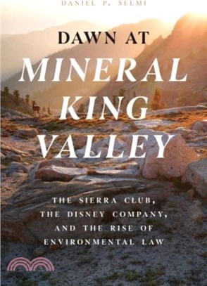 Dawn at Mineral King Valley：The Sierra Club, the Disney Company, and the Rise of Environmental Law