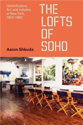 The Lofts of SoHo：Gentrification, Art, and Industry in New York, 1950??980