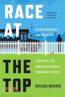 Race at the Top: Asian Americans and Whites in Pursuit of the American Dream in Suburban Schools